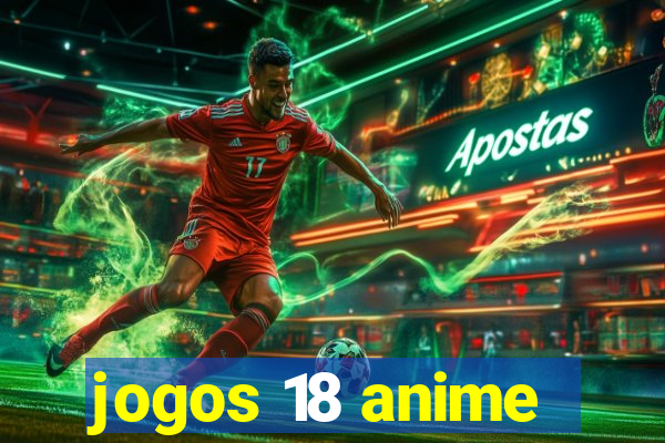 jogos 18 anime